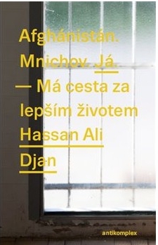 Afghánistán. Mnichov. Já. – Má cesta za lepším životem
