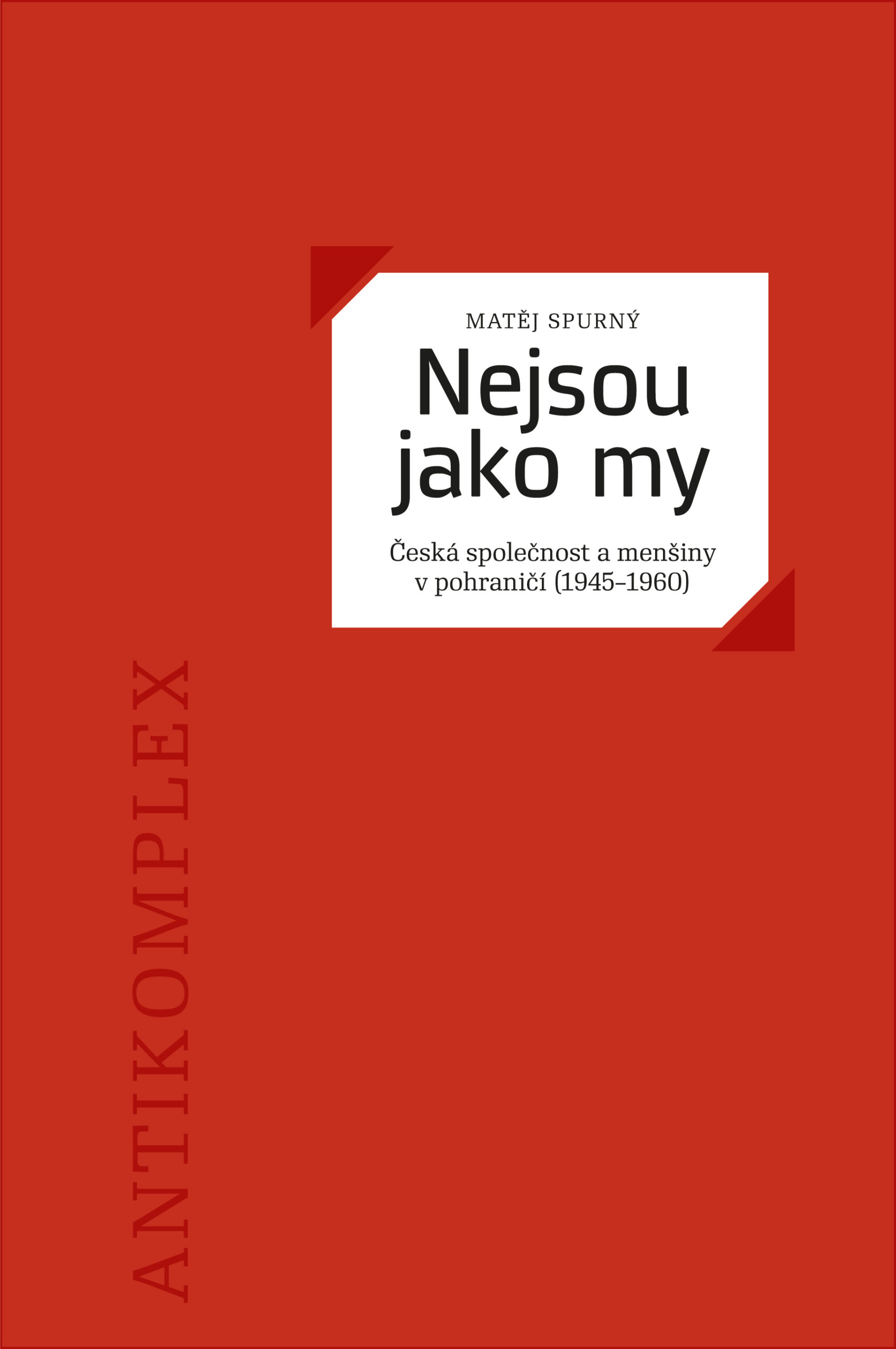 Nejsou jako my. Česká společnost a menšiny v pohraničí (1945 – 1960)